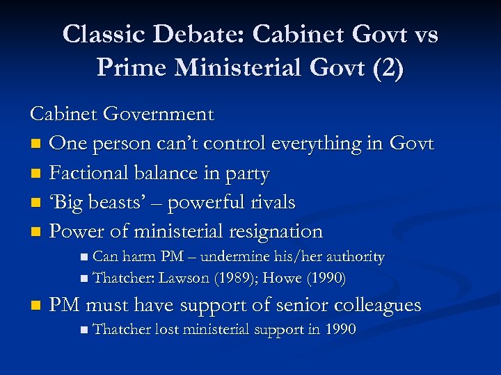 Classic Debate: Cabinet Govt vs Prime Ministerial Govt (2) Cabinet Government n One person