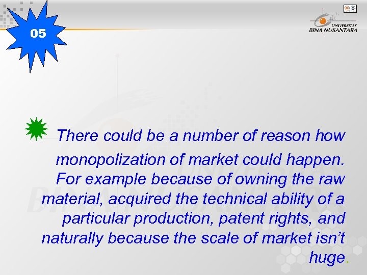 05 There could be a number of reason how monopolization of market could happen.