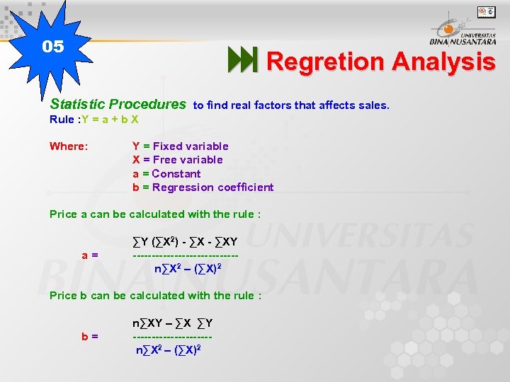 05 Regretion Analysis Statistic Procedures to find real factors that affects sales. Rule :