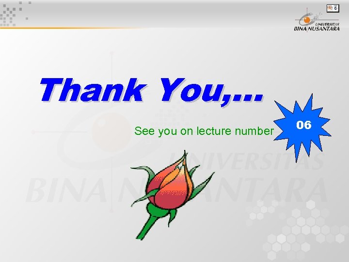 Thank You, … See you on lecture number 06 