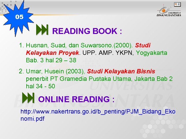 05 READING BOOK : 1. Husnan, Suad, dan Suwarsono. (2000). Studi Kelayakan Proyek. UPP.