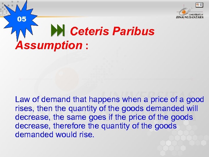 05 Ceteris Paribus Assumption : Law of demand that happens when a price of