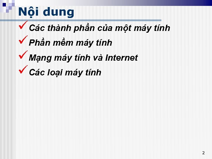Nội dung üCác thành phần của một máy tính üPhần mềm máy tính üMạng