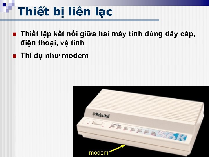 Thiết bị liên lạc n Thiết lập kết nối giữa hai máy tính dùng