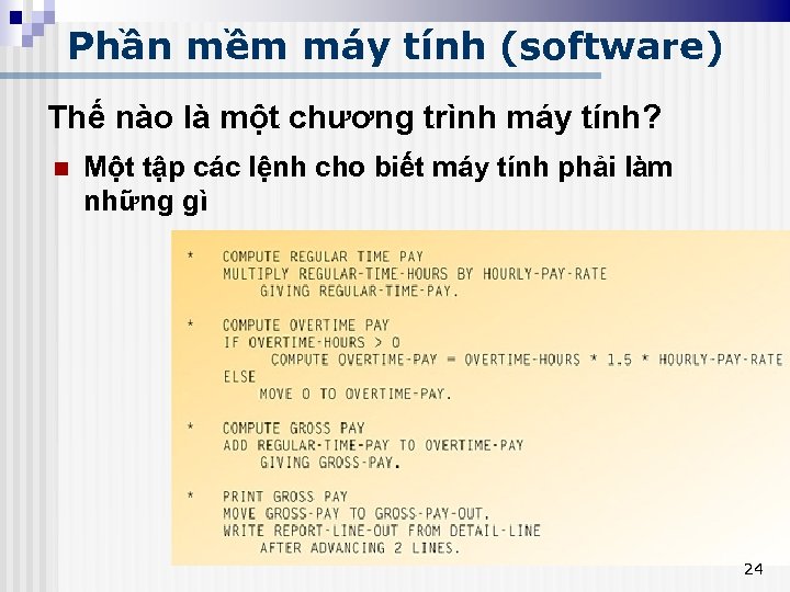 Phần mềm máy tính (software) Thế nào là một chương trình máy tính? n