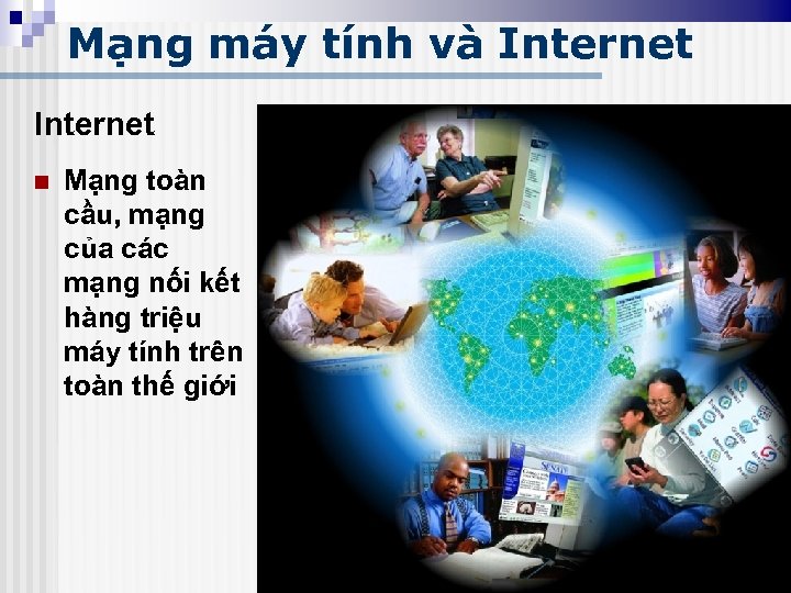 Mạng máy tính và Internet n Mạng toàn cầu, mạng của các mạng nối
