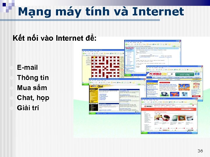 Mạng máy tính và Internet Kết nối vào Internet để: ° ° ° E-mail