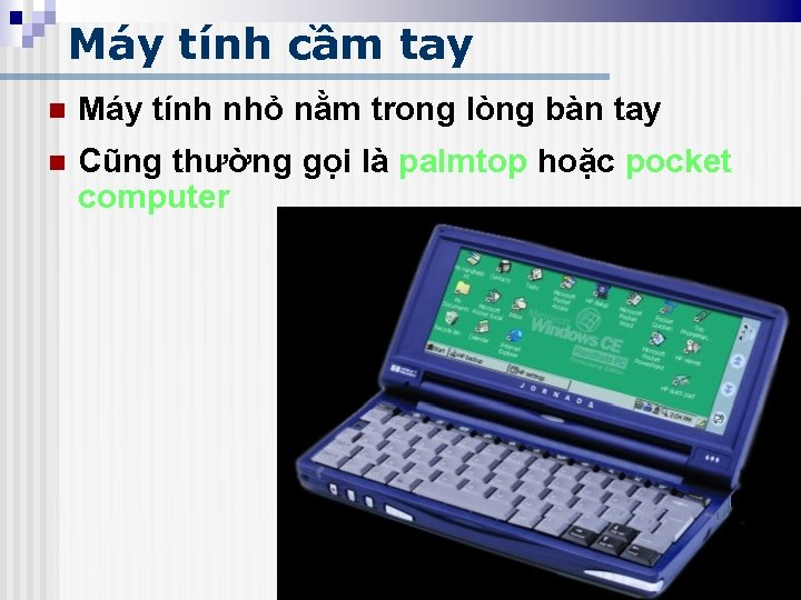 Máy tính cầm tay n Máy tính nhỏ nằm trong lòng bàn tay n