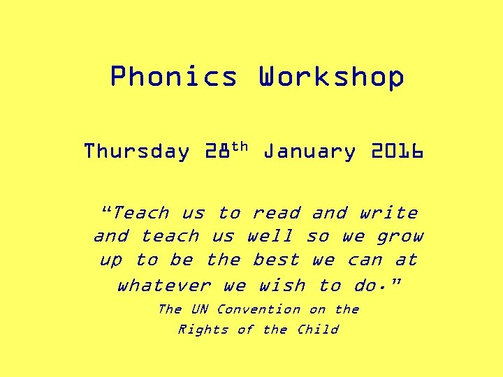 Phonics Workshop Thursday 28 th January 2016 “Teach us to read and write and