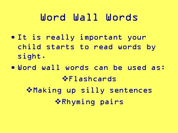 Word Wall Words • It is really important your child starts to read words