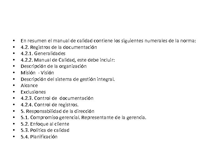  • • • • En resumen el manual de calidad contiene los siguientes