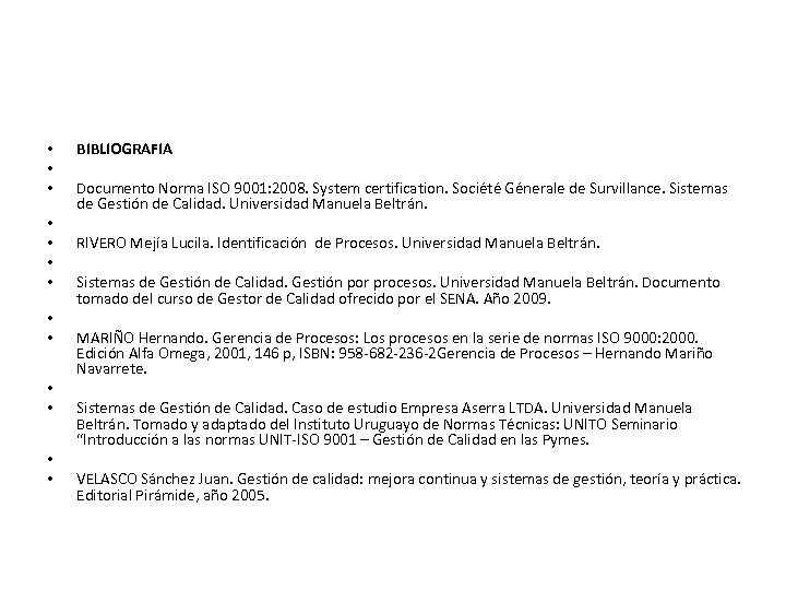  • • • • BIBLIOGRAFIA Documento Norma ISO 9001: 2008. System certification. Société