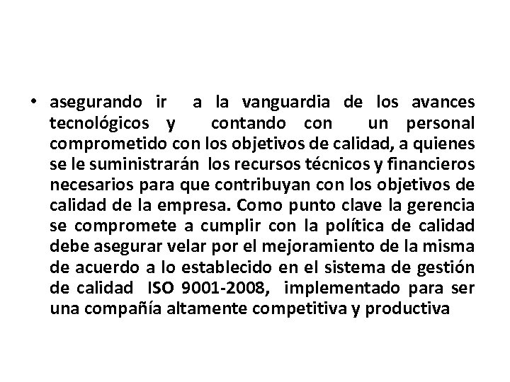  • asegurando ir a la vanguardia de los avances tecnológicos y contando con
