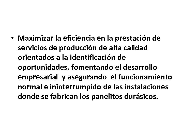  • Maximizar la eficiencia en la prestación de servicios de producción de alta