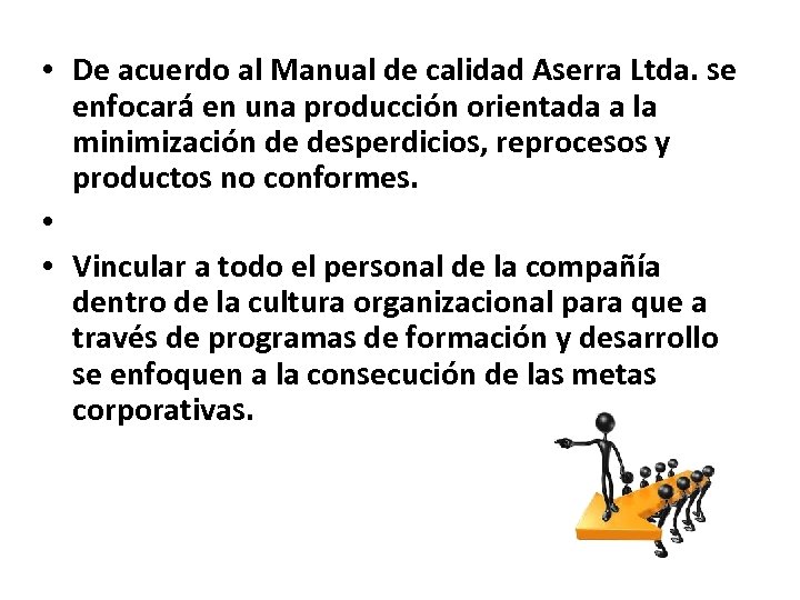  • De acuerdo al Manual de calidad Aserra Ltda. se enfocará en una
