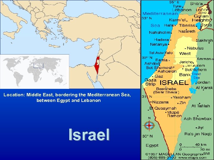 Forever Location: Middle East, bordering the Mediterranean Sea, between Egypt and Lebanon Israel Don’t