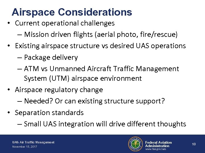 Airspace Considerations • Current operational challenges – Mission driven flights (aerial photo, fire/rescue) •