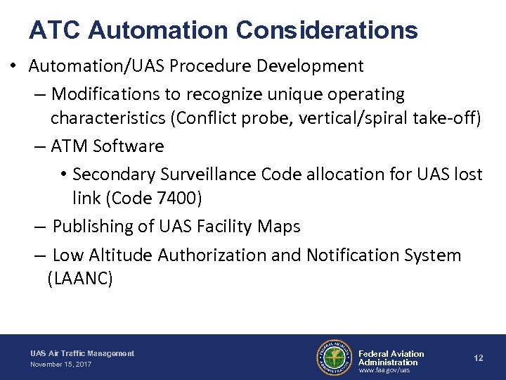 ATC Automation Considerations • Automation/UAS Procedure Development – Modifications to recognize unique operating characteristics