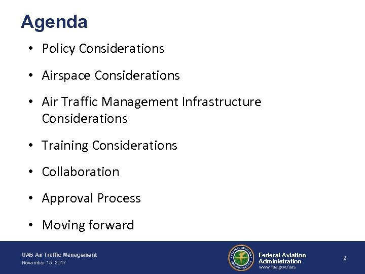 Agenda • Policy Considerations • Airspace Considerations • Air Traffic Management Infrastructure Considerations •