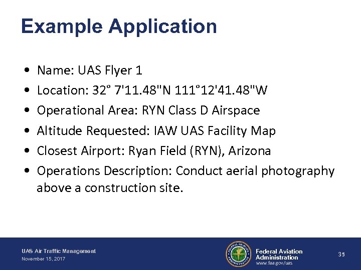 Example Application • • • Name: UAS Flyer 1 Location: 32° 7'11. 48