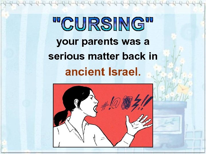 your parents was a serious matter back in ancient Israel. 