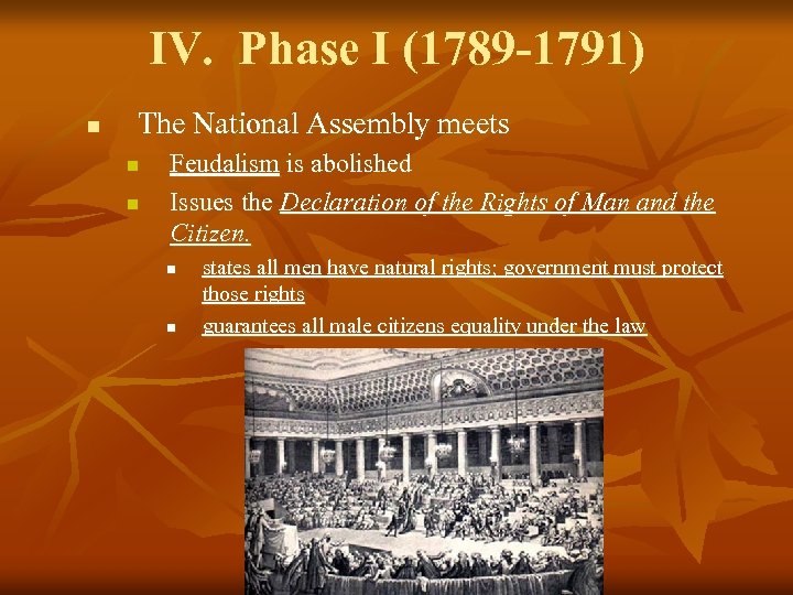 IV. Phase I (1789 -1791) n The National Assembly meets n n Feudalism is