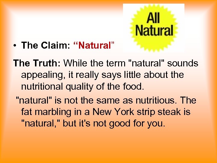  • The Claim: “Natural” The Truth: While the term "natural" sounds appealing, it
