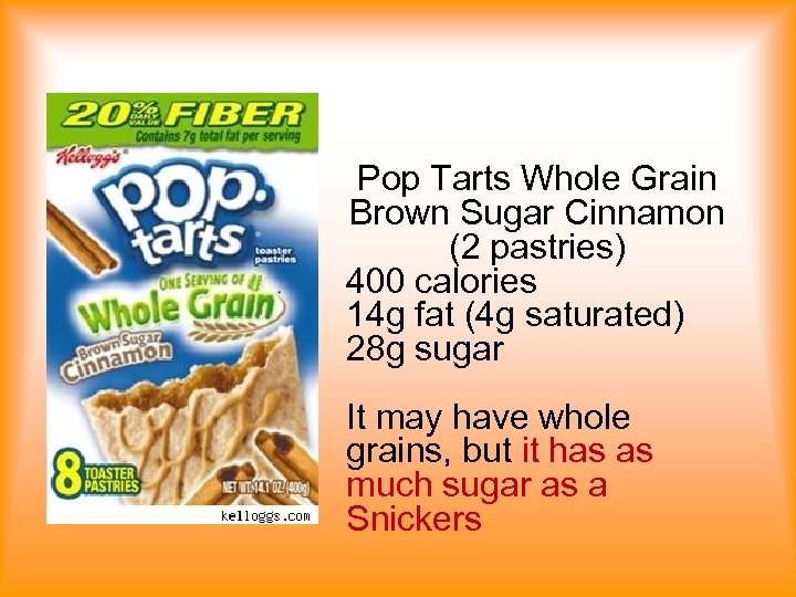 Pop Tarts Whole Grain Brown Sugar Cinnamon (2 pastries) 400 calories 14 g fat