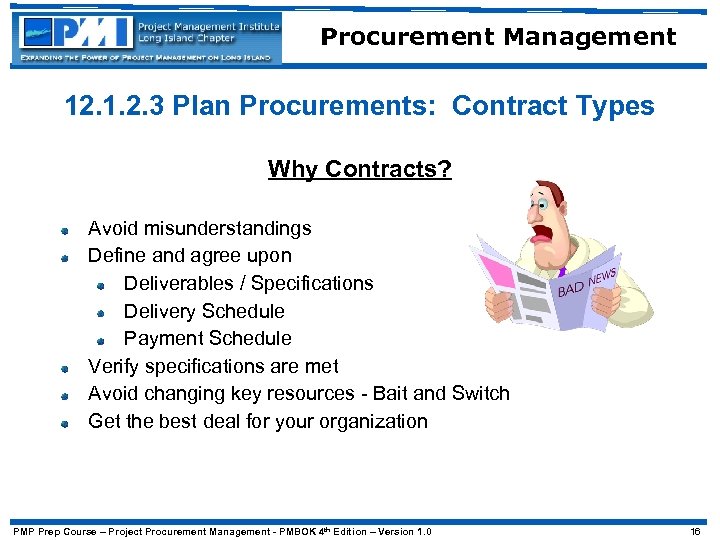 Procurement Management 12. 1. 2. 3 Plan Procurements: Contract Types Why Contracts? Avoid misunderstandings