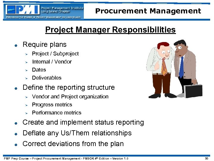 Procurement Management Project Manager Responsibilities Require plans Project / Subproject Internal / Vendor Dates
