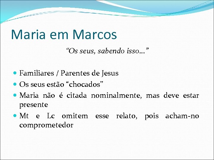 Maria em Marcos “Os seus, sabendo isso. . . ” Familiares / Parentes de