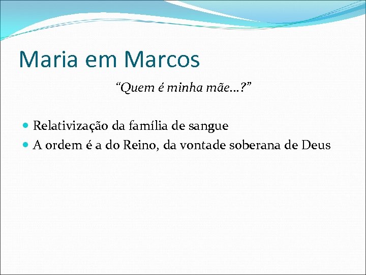 Maria em Marcos “Quem é minha mãe. . . ? ” Relativização da família