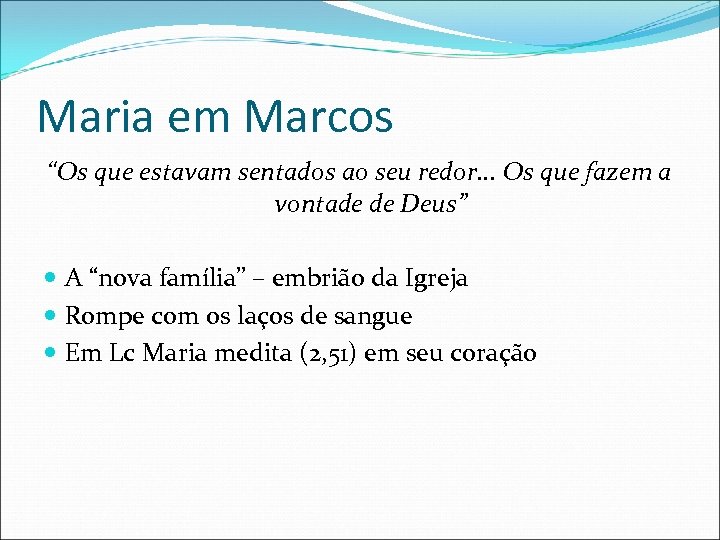 Maria em Marcos “Os que estavam sentados ao seu redor. . . Os que