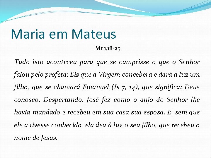 Maria em Mateus Mt 1, 18 -25 Tudo isto aconteceu para que se cumprisse
