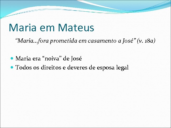 Maria em Mateus “Maria. . . fora prometida em casamento a José” (v. 18