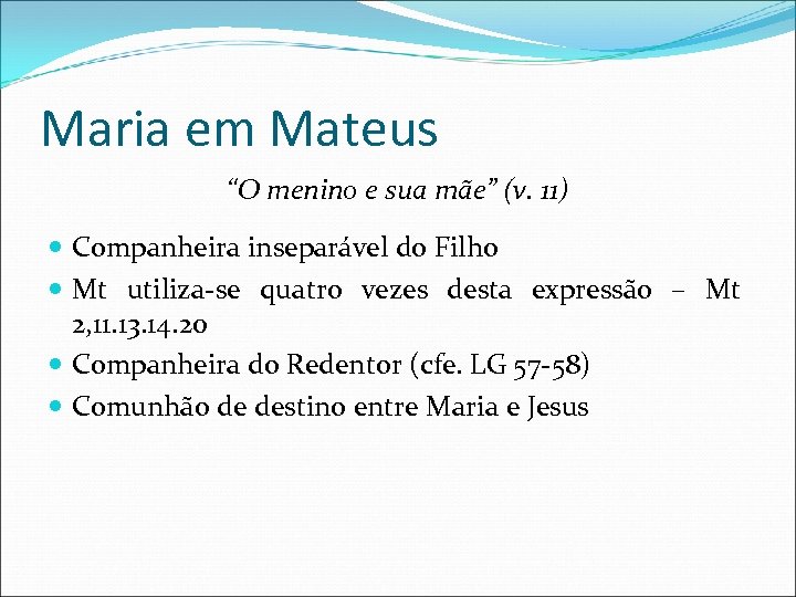 Maria em Mateus “O menino e sua mãe” (v. 11) Companheira inseparável do Filho
