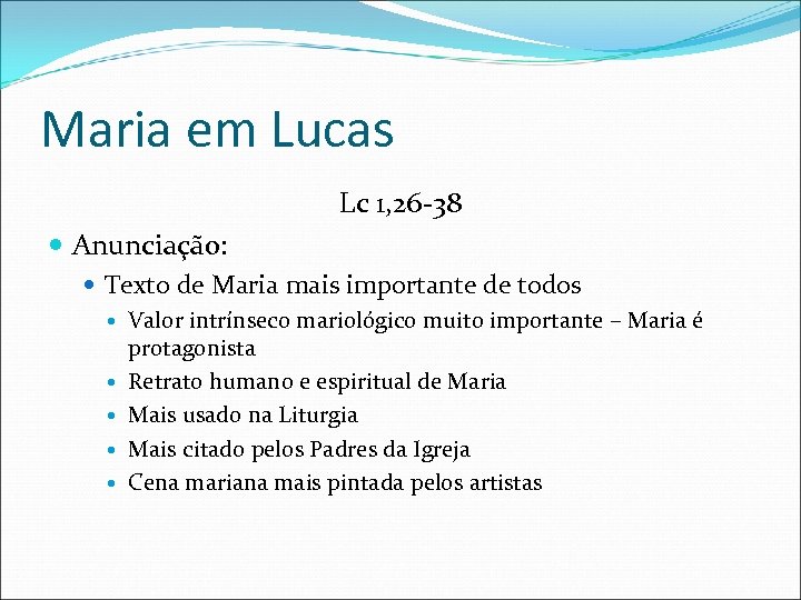 Maria em Lucas Lc 1, 26 -38 Anunciação: Texto de Maria mais importante de