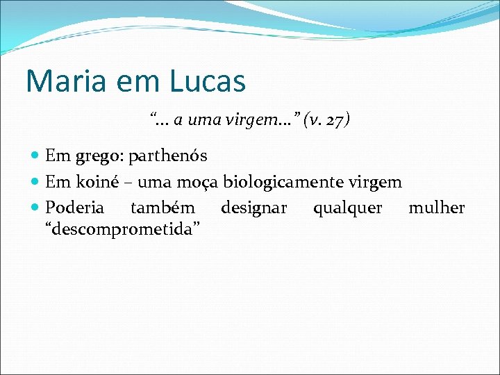Maria em Lucas “. . . a uma virgem. . . ” (v. 27)