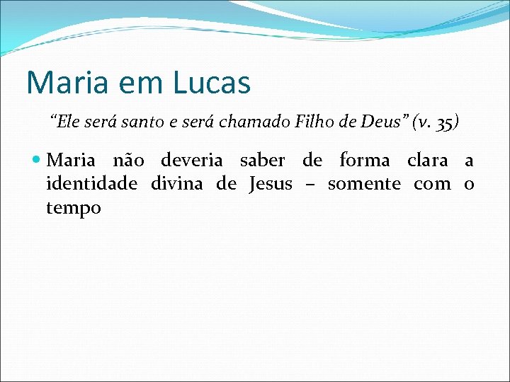 Maria em Lucas “Ele será santo e será chamado Filho de Deus” (v. 35)