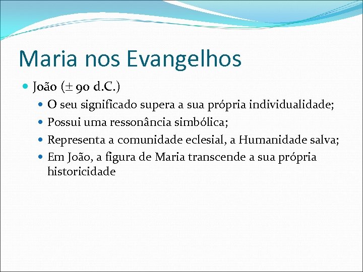 Maria nos Evangelhos João ( 90 d. C. ) O seu significado supera a