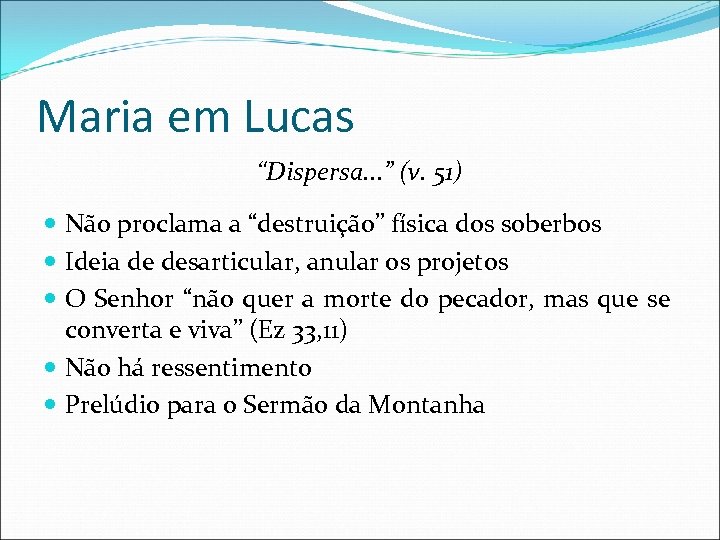 Maria em Lucas “Dispersa. . . ” (v. 51) Não proclama a “destruição” física