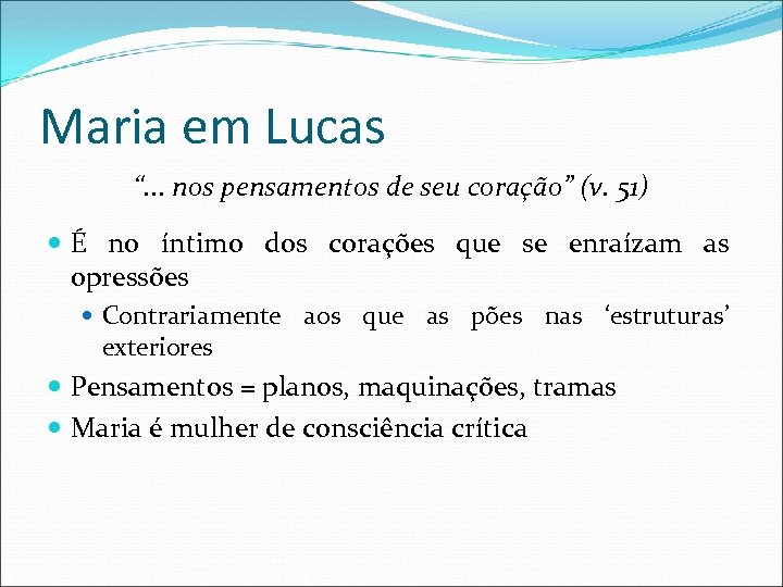 Maria em Lucas “. . . nos pensamentos de seu coração” (v. 51) É