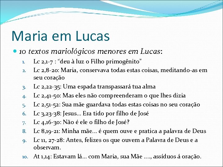Maria em Lucas 10 textos mariológicos menores em Lucas: Lc 2, 1 -7 :