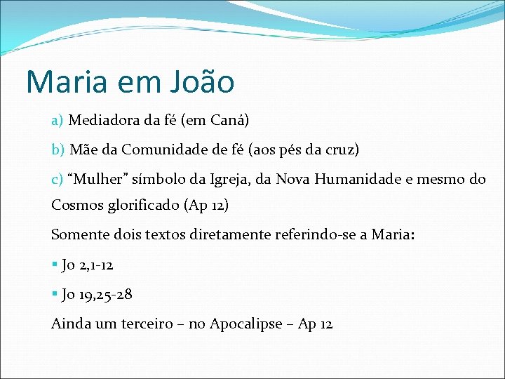Maria em João a) Mediadora da fé (em Caná) b) Mãe da Comunidade de