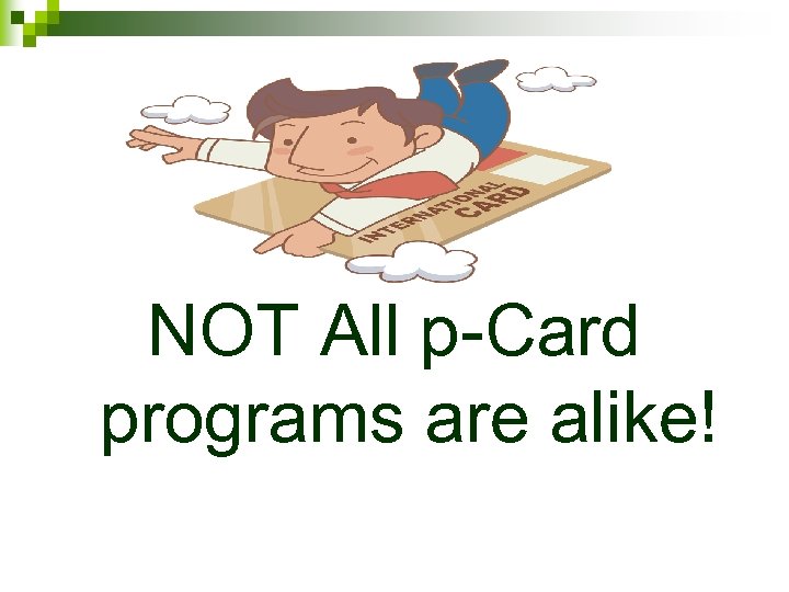 NOT All p-Card programs are alike! 