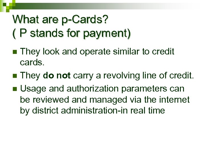 What are p-Cards? ( P stands for payment) They look and operate similar to