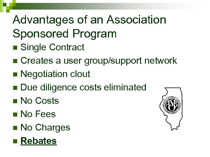 Advantages of an Association Sponsored Program Single Contract n Creates a user group/support network