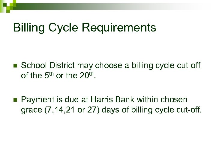 Billing Cycle Requirements n School District may choose a billing cycle cut-off of the