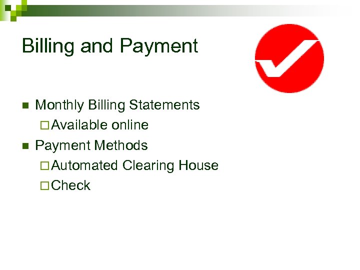 Billing and Payment n n Monthly Billing Statements ¨ Available online Payment Methods ¨