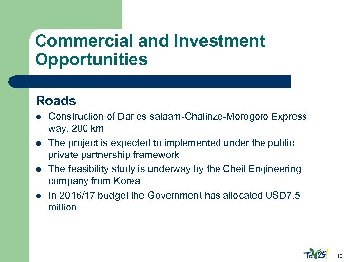 Commercial and Investment Opportunities Roads l l Construction of Dar es salaam-Chalinze-Morogoro Express way,